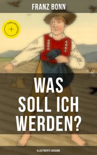 Was soll ich werden? (Illustrierte Ausgabe) - Franz Bonn - E-Book