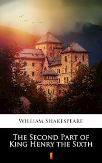The Second Part of King Henry the Sixth - William Shakespeare - E-Book