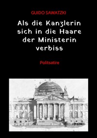 Als die Kanzlerin sich in die Haare der Ministerin verbiss - Guido Sawatzki - E-Book