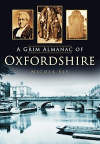 A Grim Almanac of Oxfordshire - Nicola Sly - E-Book