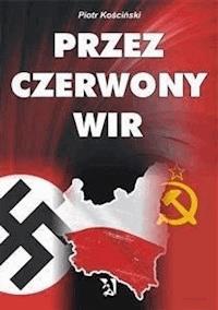 Przez czerwony wir - Piotr Kościński - E-Book
