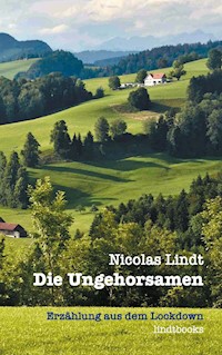 Die Ungehorsamen - Nicolas Lindt - E-Book