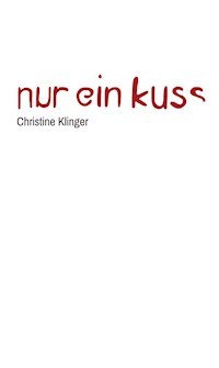 Nur ein Kuss - Christine Klinger - E-Book