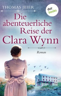 Die abenteuerliche Reise der Clara Wynn - Thomas Jeier - E-Book