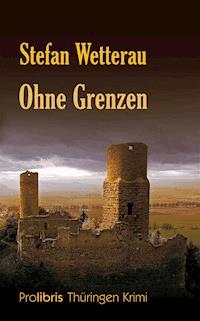 Ohne Grenzen - Stefan Wetterau - E-Book