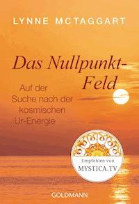 Das Nullpunkt-Feld - Lynne McTaggart - E-Book