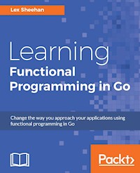 Learning Functional Programming in Go - Lex Sheehan - E-Book