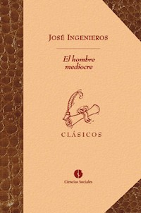 El hombre mediocre - José Ingenieros - E-Book
