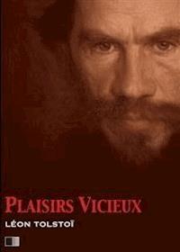 Plaisirs Vicieux - Leon Tolstoi - E-Book