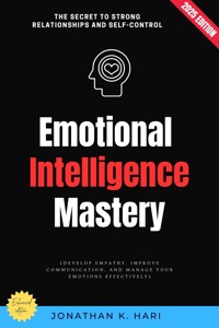 Emotional Intelligence Mastery: - Jonathan K. Hari - E-Book