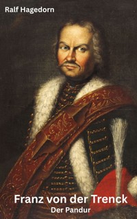 Franz von der Trenck - Ralf Hagedorn - E-Book