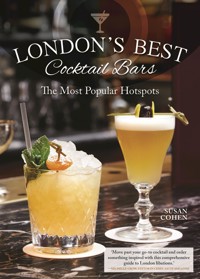 London's Best Cocktail Bars - Susan Cohen - E-Book