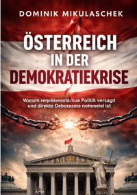 Österreich in der Demokratiekrise - Dominik Mikulaschek - E-Book