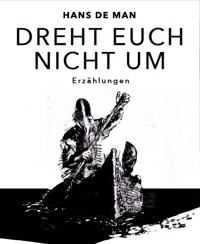 Dreht euch nicht um - Hans de Man - E-Book