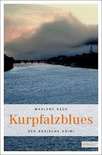 Kurpfalzblues - Marlene Bach - E-Book