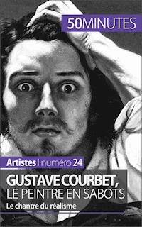 Gustave Courbet, le peintre en sabots - Eliane Reynold de Seresin - E-Book
