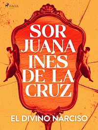 El divino Narciso - Sor Juana Inés de la Cruz - E-Book