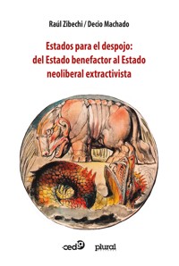 Estados para el despojo: del Estado benefactor al Estado neoliberal extractivista - Raúl Zibechi - E-Book