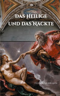 Das Heilige und das Nackte - Oliver GRUBER-LAVIN - E-Book