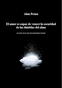 El amor es capaz de vencer la oscuridad de las tinieblas del alma - Alan Perna - E-Book