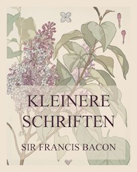 Kleinere Schriften - Francis Bacon - E-Book