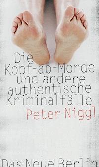 Die Kopf-ab-Morde - Peter Niggl - E-Book