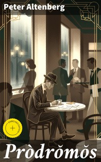 Pròdrŏmŏs - Peter Altenberg - E-Book
