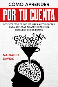 Cómo Aprender por tu Cuenta - Nathaniel Davids - E-Book