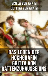 Das Leben der Hochgräfin Gritta von Rattenzuhausbeiuns - Gisela von Arnim - E-Book