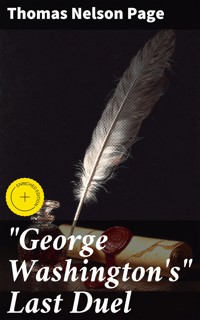 "George Washington's" Last Duel - Thomas Nelson Page - E-Book