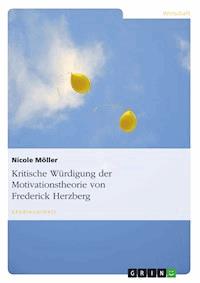 Kritische Würdigung der Motivationstheorie von Frederick Herzberg - Nicole Möller - E-Book
