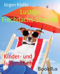 Lustige Frechdachs-Streiche - Jürgen Köditz - E-Book