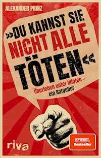 »Du kannst sie nicht alle töten« - Alexander Prinz - E-Book + Hörbuch