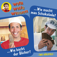 Willi wills wissen, Folge 1: Wie backt der Bäcker? / Wie macht man Schokolade? - Jessica Sabasch - Hörbuch