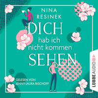 Dich hab ich nicht kommen sehen (Ungekürzt) - Nina Resinek - Hörbuch