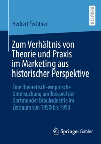Zum Verhältnis von Theorie und Praxis im Marketing aus historischer Perspektive - Herbert Fechtner - E-Book