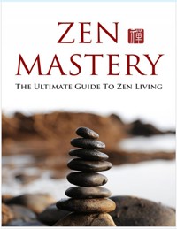 Zen Meisterschaft. Der ultimative Leitfaden für ein Zen Leben. Dieses Buch hilft Ihnen, die Grundlagen des Zen zu erlernen und diese Gewohnheiten in Ihr Leben zu integrieren. - Otmar Trierweiler - E-Book