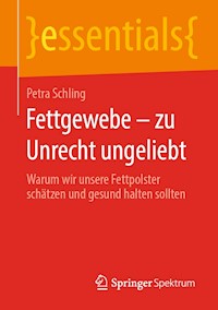 Fettgewebe – zu Unrecht ungeliebt - Petra Schling - E-Book