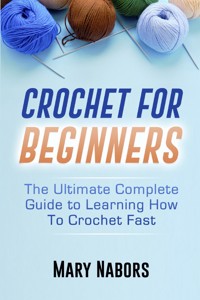 Crochet For Beginners - Mary Nabors - E-Book