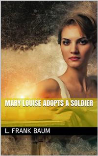 Mary Louise Adopts a Soldier - Emma Speed Sampson - E-Book