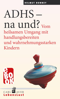 ADHS - na und? - Helmut Bonney - E-Book