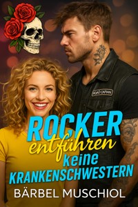 Rocker entführen keine Krankenschwestern - Bärbel Muschiol - E-Book