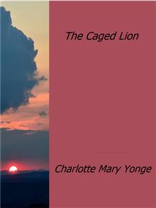 The Caged Lion - Charlotte Mary Yonge - E-Book