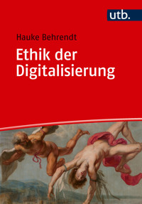 Ethik der Digitalisierung - Hauke Behrendt - E-Book
