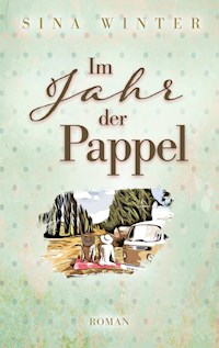 Im Jahr der Pappel - Sina Winter - E-Book