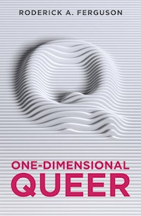 One-Dimensional Queer - Roderick A. Ferguson - E-Book