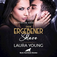 Dein ergebener Sklave / Erotik Audio Story / Erotisches Hörbuch - Laura Young - Hörbuch