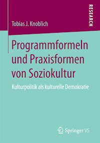 Programmformeln und Praxisformen von Soziokultur - Tobias J. Knoblich - E-Book