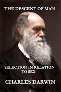 The Descent of Man and Selection in Relation to Sex (The Illustrated, Original Edition, Revised and Augmented) - Charles Darwin - E-Book