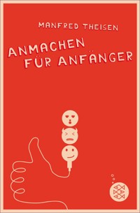 Anmachen für Anfänger - Manfred Theisen - E-Book